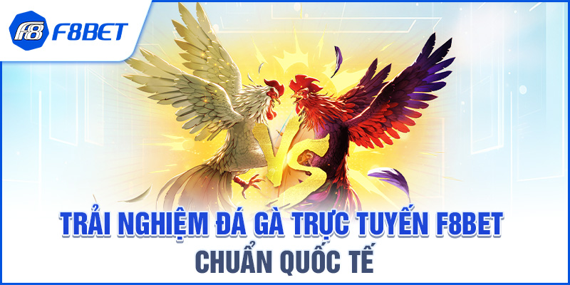 Các loại cược Đá Gà F8BET phổ biến