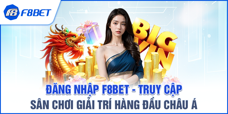 Đăng Nhập F8BET – Truy Cập Sân Chơi Giải Trí Hàng Đầu Châu Á