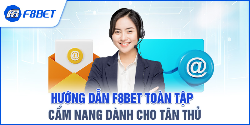 Hướng Dẫn F8BET Toàn Tập – Cẩm Nang Dành Cho Tân Thủ