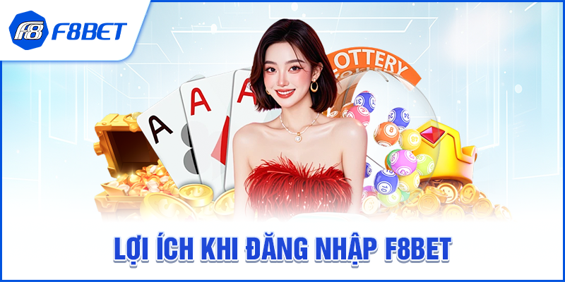Lợi Ích Khi Đăng Nhập F8BET