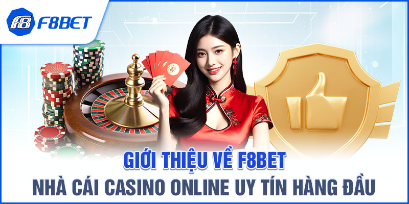 Giới thiệu về F8BET – Nhà cái Casino Online uy tín hàng đầu
