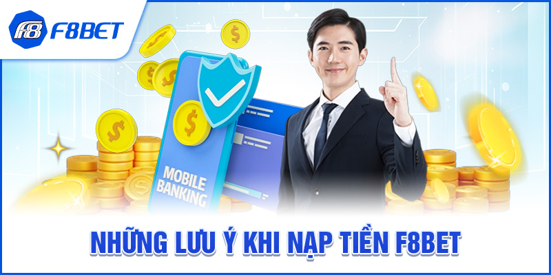 Những Lưu Ý Khi Nạp Tiền F8BET