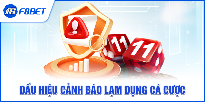 Dấu hiệu cảnh báo lạm dụng cá cược
