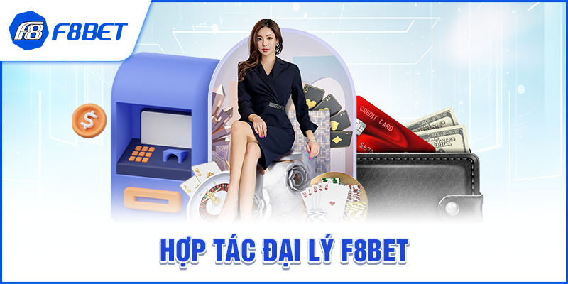Chính Sách Hợp Tác Đại Lý F8BET