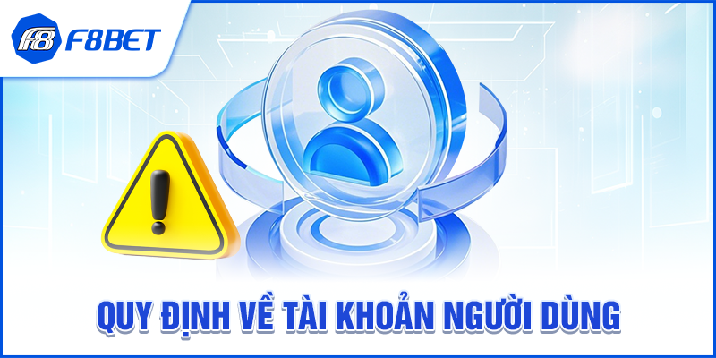 Quy định về tài khoản người dùng